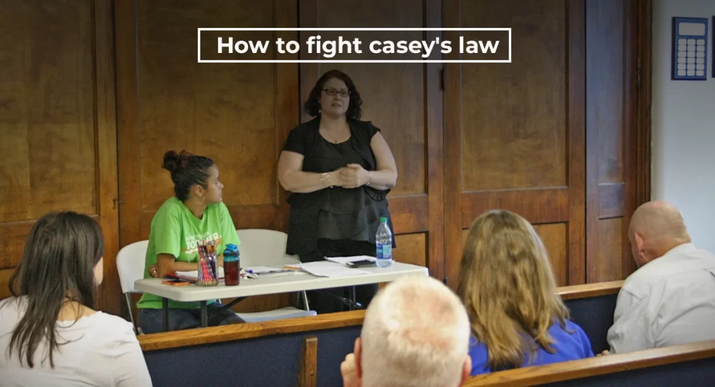 What Is Casey’s Law and How Can I Use It? How to fight casey's law