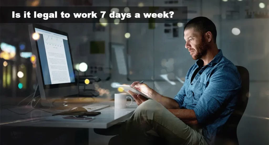 Is it legal to work 7 days a week?
